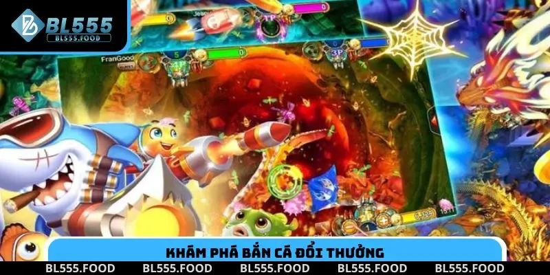 Khám phá bắn cá đổi thưởng