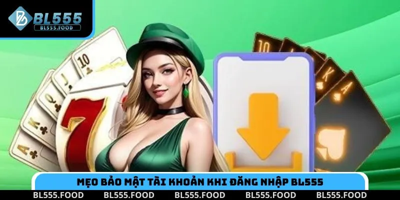 Mẹo bảo mật tài khoản khi truy cập nhà cái BL555