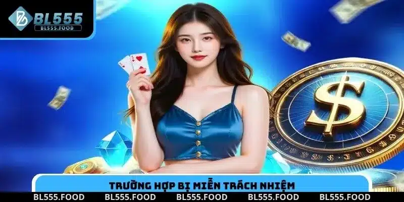 Trường hợp bị miễn trách nhiệm